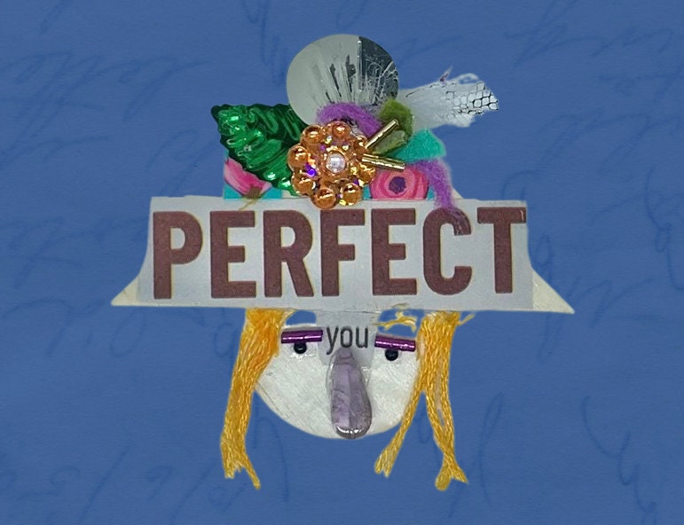 PERFECT YOU - My funny face assemblage art / mixed media collage - can be ordered as a magnet or pin - great as a gift